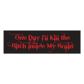 Kill the Bitch Bumper Sticker